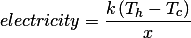  \begin{equation*} electricity = \frac{k \left(T_h - T_c\right)}{x} \end{equation*} 